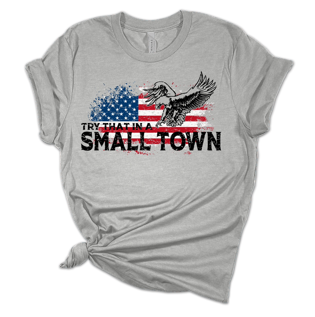 Try That in a Small Town (Eagle Design)