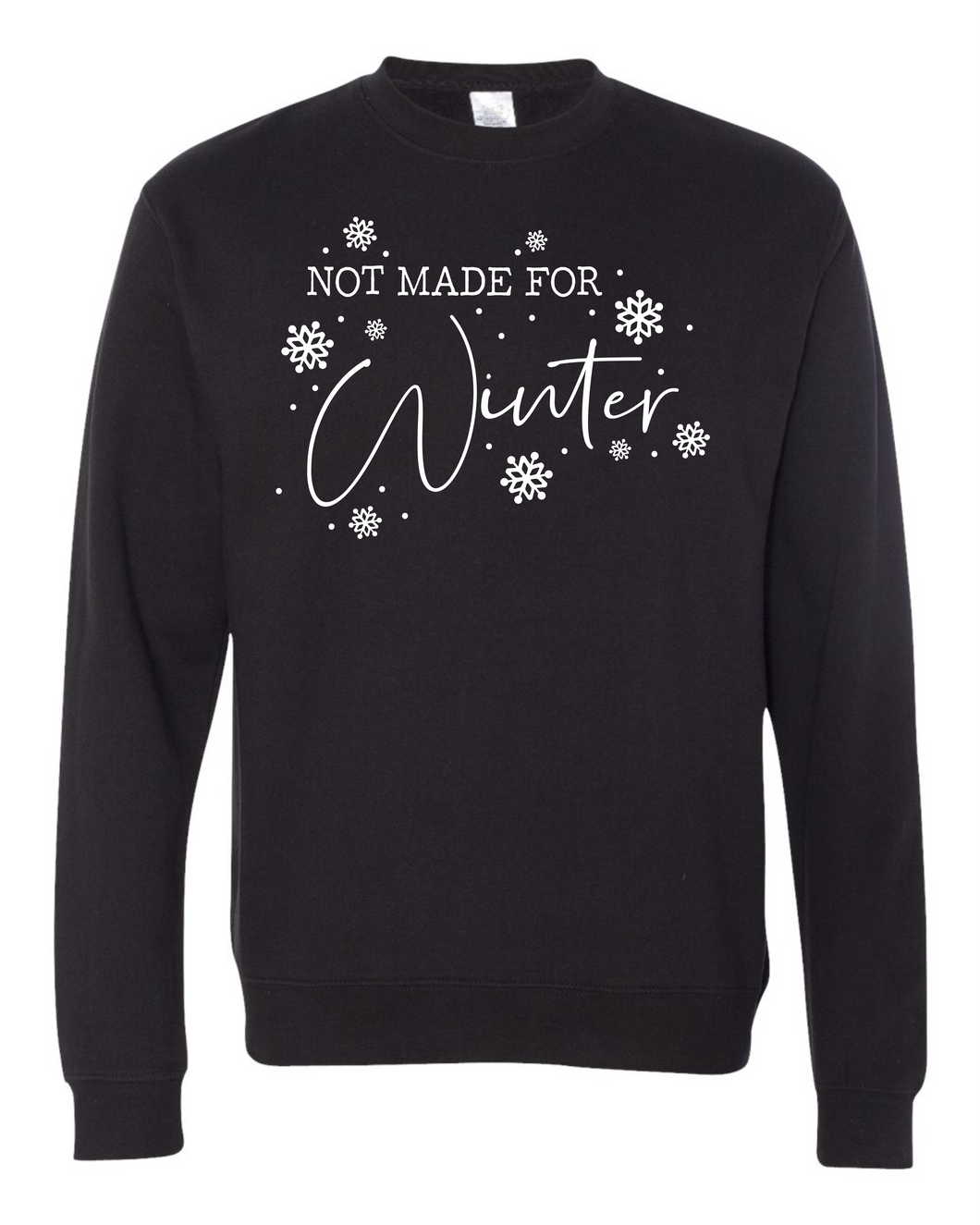 Not Made for Winter Crewneck Sweatshirt